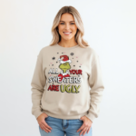 Grinch “All Your Sweaters Are Ugly” Pullover